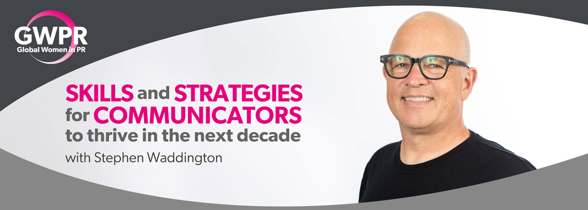 Skills-Strategies-Waddington-1200px-header Skills and strategies for communicators to survive into the next decade with Stephen Waddington